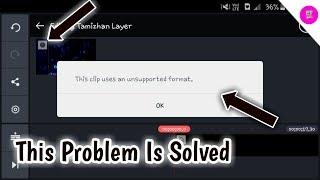 How To Fix Unsupported File Format In Kinemaster | Editing Tamizhan | 2019