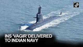 Indian Navy gets delivery of 5th Scorpene submarine INS ‘Vagir’