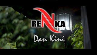 Renka - Dan Kini (Official Music Video)