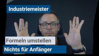 Industriemeister (IHK) - Formel umstellen für Fortgeschrittene