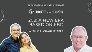 208: A New Era Based on KBC with Dr. Charlie Self