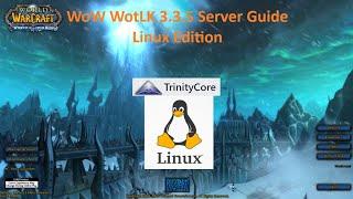 How to Create Your Own Linux Based 3.3.5 WoW WotLK TrinityCore Server [2024]