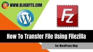 How to upload files of WordPress blog using Filezilla