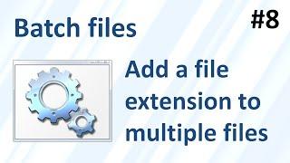 How to add a file extension to multiple files at once using a batch file (Batch files #8)