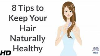 8 Tips to Keep Your Hair Naturally Healthy.