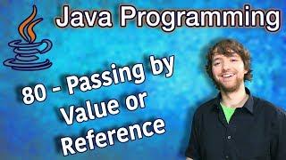 Java Programming Tutorial 80 - Passing by Value or Reference