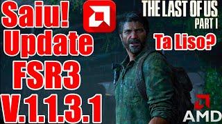 Saiu! Update FSR3 no Last Of Us Part 1 , Ta Rodando Liso?