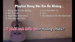 Tổng Hợp Guitar Acoustic Đừng Hỏi Em Ổn Không, Nổi Gió Lên... Anh Trường Guitar