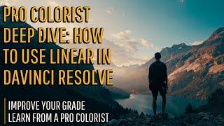 When you should color grade in log vs. linear | DaVinci Resolve