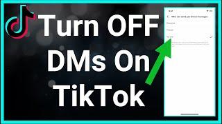 How To Turn Off DMs On TikTok