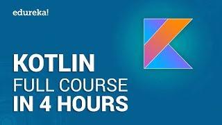 Kotlin Full Course - Learn Kotlin in 4 Hours | Kotlin Tutorial | Kotlin Android Tutorial | Edureka