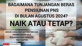 BAGAIMANA TUNJANGAN BERAS PENSIUNAN PNS DI BULAN AGUSTUS 2024? NAIK ATAU TETAP? BEGINI CARA CEKNYA