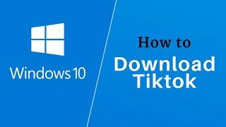 How to Download TikTok In Laptop Windows 10