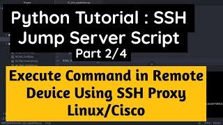 Python Tutorial :Execute Script from SSH Jumpserver to remote Host Part 2/4:Cisco or Linux SSH Proxy