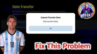 there's no data to transfer | konami id data transfer problem |Cannot transfer data efootball 2024
