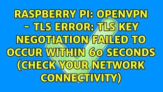OpenVPN - TLS Error: TLS key negotiation failed to occur within 60 seconds (check your network...