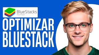 Cómo CONFIGURAR BlueStacks para PC de BAJOS RECURSOS | Optimizar Bluestacks