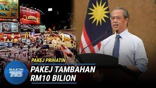 PAKEJ PRIHATIN TAMBAHAN | Bernilai RM10 billion.