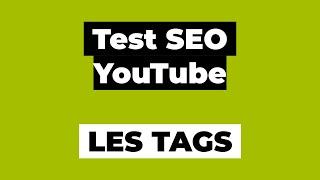 L'indexation des tags - Test SEO Youtube