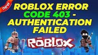 How To Fix Roblox Error Code 403 - Authentication Failed ROBLOX