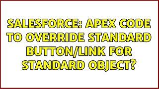 Salesforce: Apex code to override standard button/link for standard object? (2 Solutions!!)