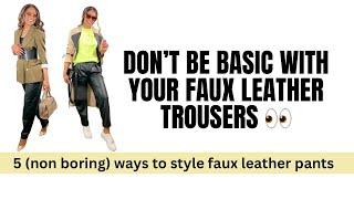 How to style faux leather pants for any occasion | 1 pair of faux leather trousers, 5 different ways