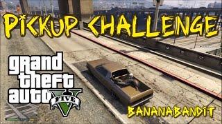 BananaBandit does the Pickup challenge! - GTA V