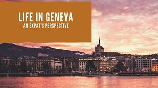 LIFE IN SWITZERLAND | GENEVA.  An Expat's perspective