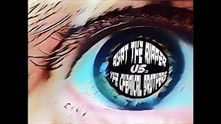 RYPT THE RIPPER VS THE CHEMICAL BROTHERS - MY ELASTIC EYE (REMIX)