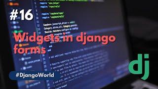 Widgets in forms | Django | Python