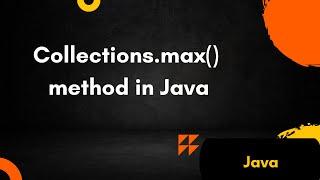 Collections.max() method in Java | Collections Framework In java