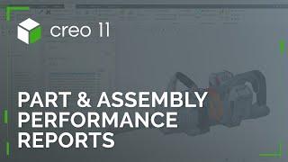 Part & Assembly Performance Reporting | Creo 11