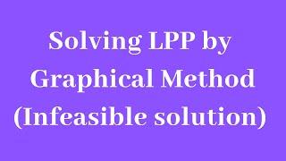 LPP - Graphical method (Infeasible solution) - Part-3