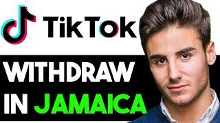 HOW TO WITHDRAW MONEY FROM TIKTOK IN JAMAICA 2024! (FULL GUIDE)