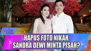 HAPUS FOTO NIKAH, SANDRA DEWI MINTA PISAH? - SELEB ON NEWS