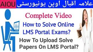 AIOU | How To Upload (STE) Papers And Solve papers On LMS | Step by Step Complete  Video