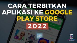 How to Publish app on Google Play Store 2022 (Cara terbitkan aplikasi ke Google Play Store)