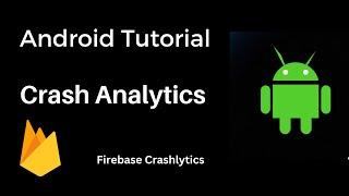 Android Crashlytics | Crash analytics integration in Android application | Firebase Crahlytics