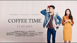 [Phim Ngắn Valentine] COFFEE TIME -  A shortfilm for Valentine 2017 - Official