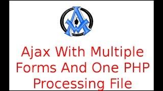 Ajax With Multiple Forms And One PHP Processing File