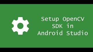 Setup OpenCV SDK in Android Studio Project
