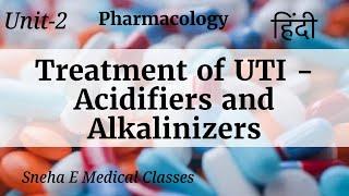 Treatment of UTI : acidifiers  and alkalinizers !! Pharmacology !!
