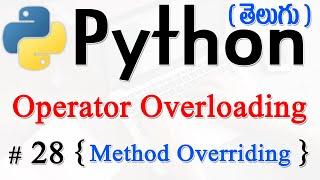 Python Tutorials For Beginners in Telugu - Tutorial 28 - Operator Overloading | Method Overriding