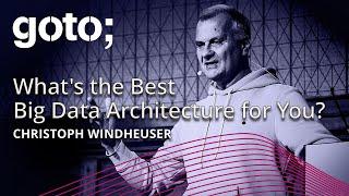 What's the Best Big Data Architecture for You? • Christoph Windheuser • GOTO 2024