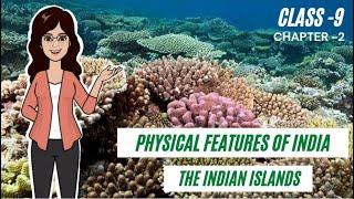 The Islands | Andaman & Nicobar Islands | Lakshadweep Islands | Class 9 |Physical features of India