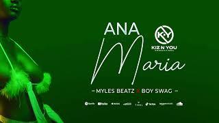 KIZNYOU PRODUCTIONS - ANA MARIA - Myles Beatz Feat Boy Swag (AUDIO)