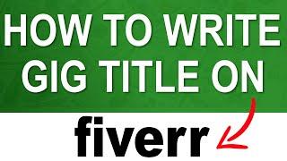 How To Write A Fiverr Gig Title That Gets Clicks (Example Templates Provided)