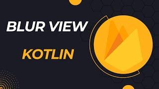 Blur View Tutorial Android Studio Kotlin
