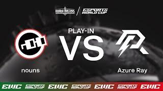 nouns vs. Azure Ray - Dota2 Riyadh Masters x EWC - Day 3 - Play-In