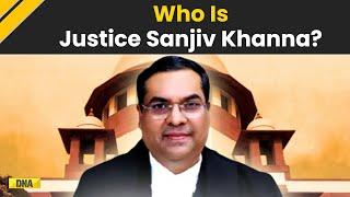 Who Is Justice Sanjiv Khanna? Appointed As Next Chief Justice of India | CJI D.Y. Chandrachud